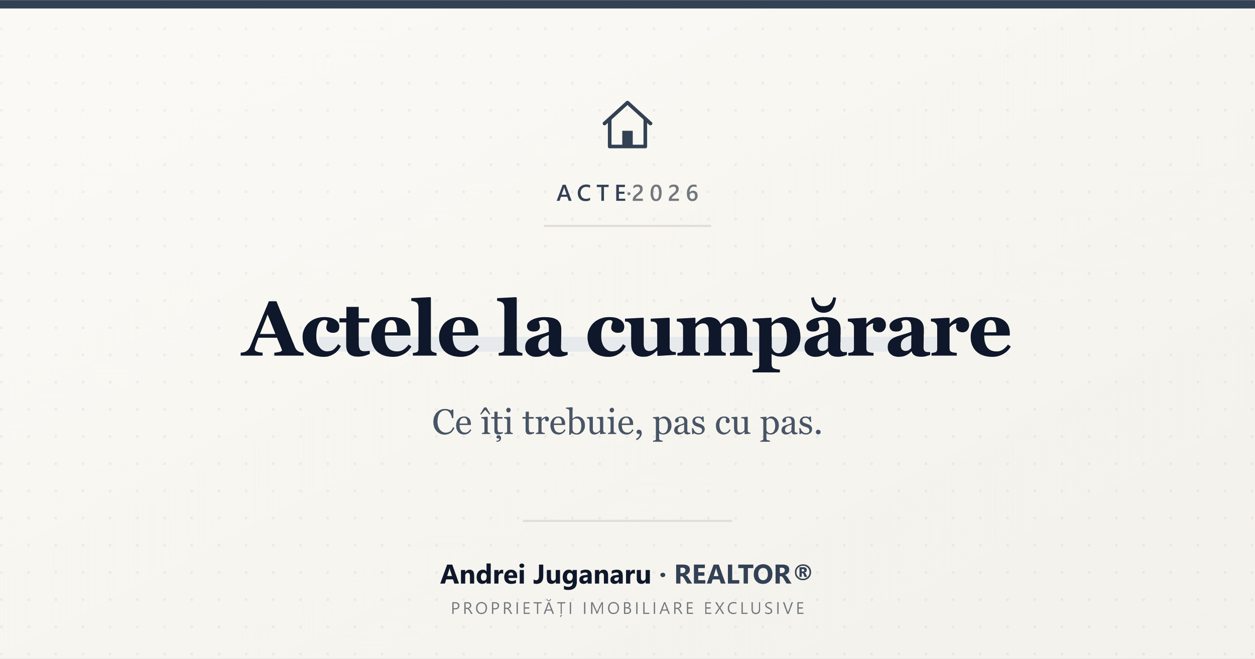 Actele la cumpărare — Ce îți trebuie, pas cu pas. Andrei Juganaru, REALTOR®