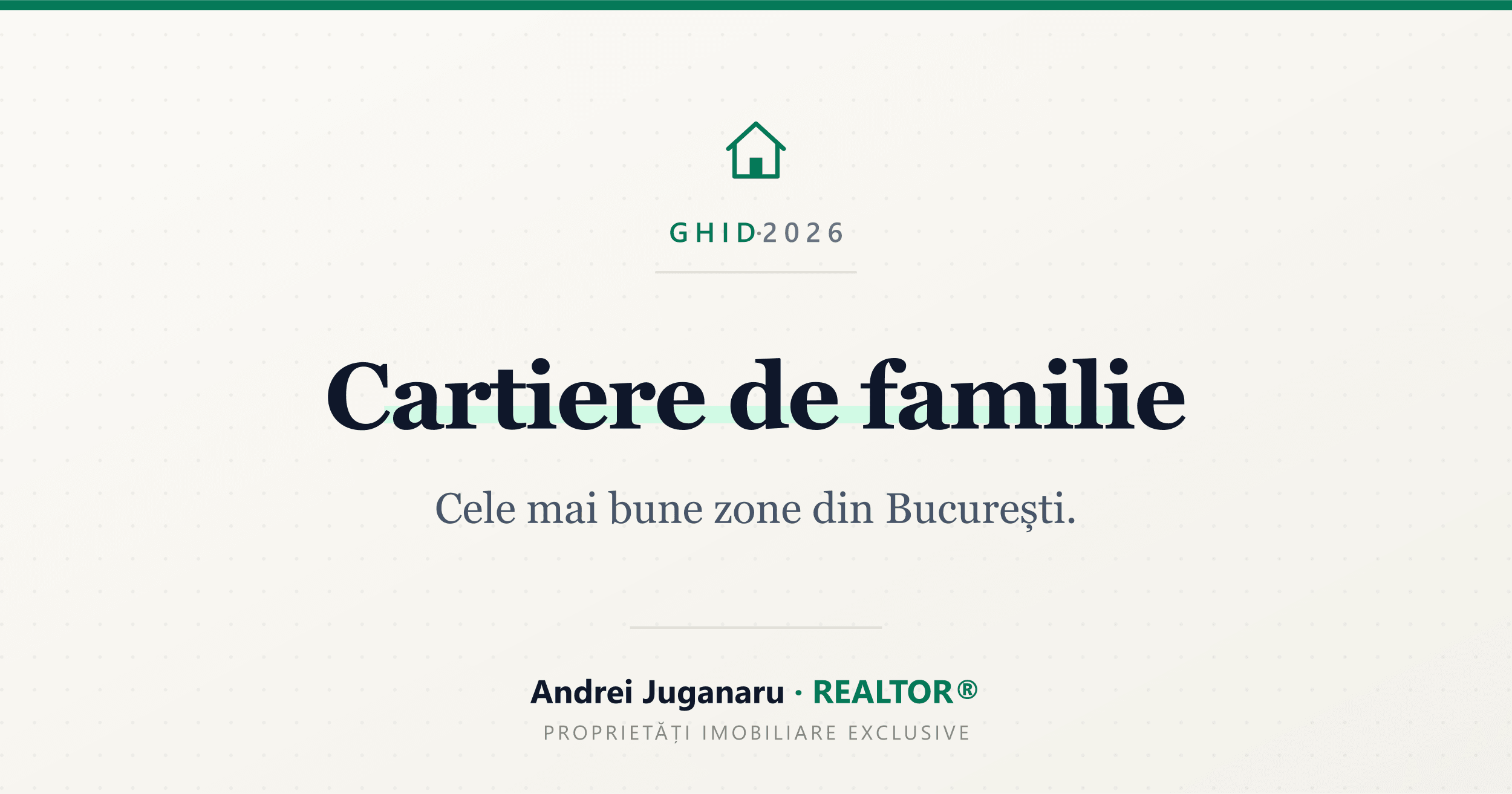 Cartiere de familie — Cele mai bune zone din București. Andrei Juganaru, REALTOR®