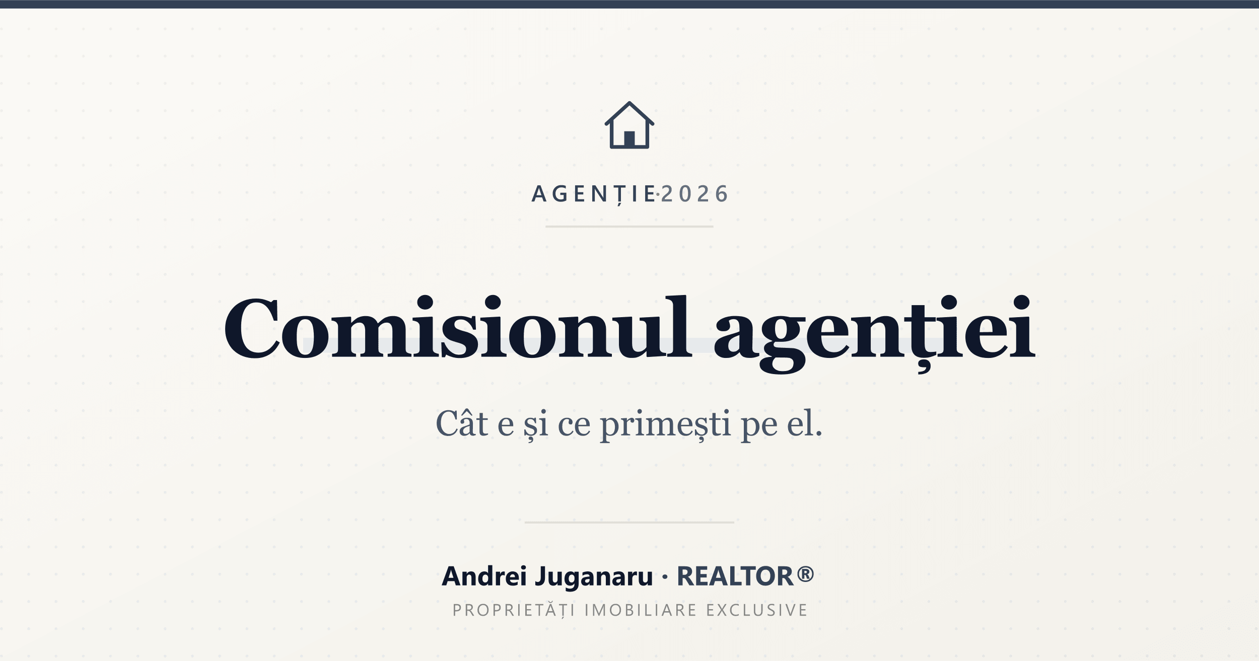 Comisionul agenției imobiliare — Cât e, cine plătește și ce primești. Andrei Juganaru, REALTOR®