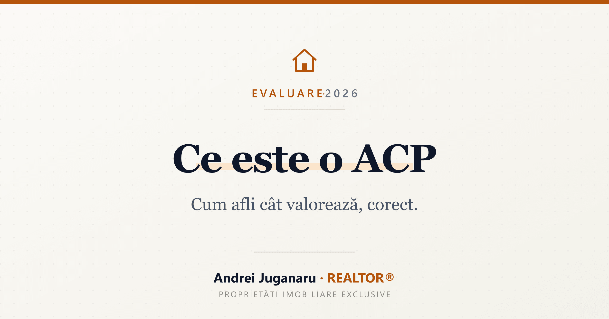 Ce este o ACP — Cum afli cât valorează, corect. Andrei Juganaru, REALTOR®
