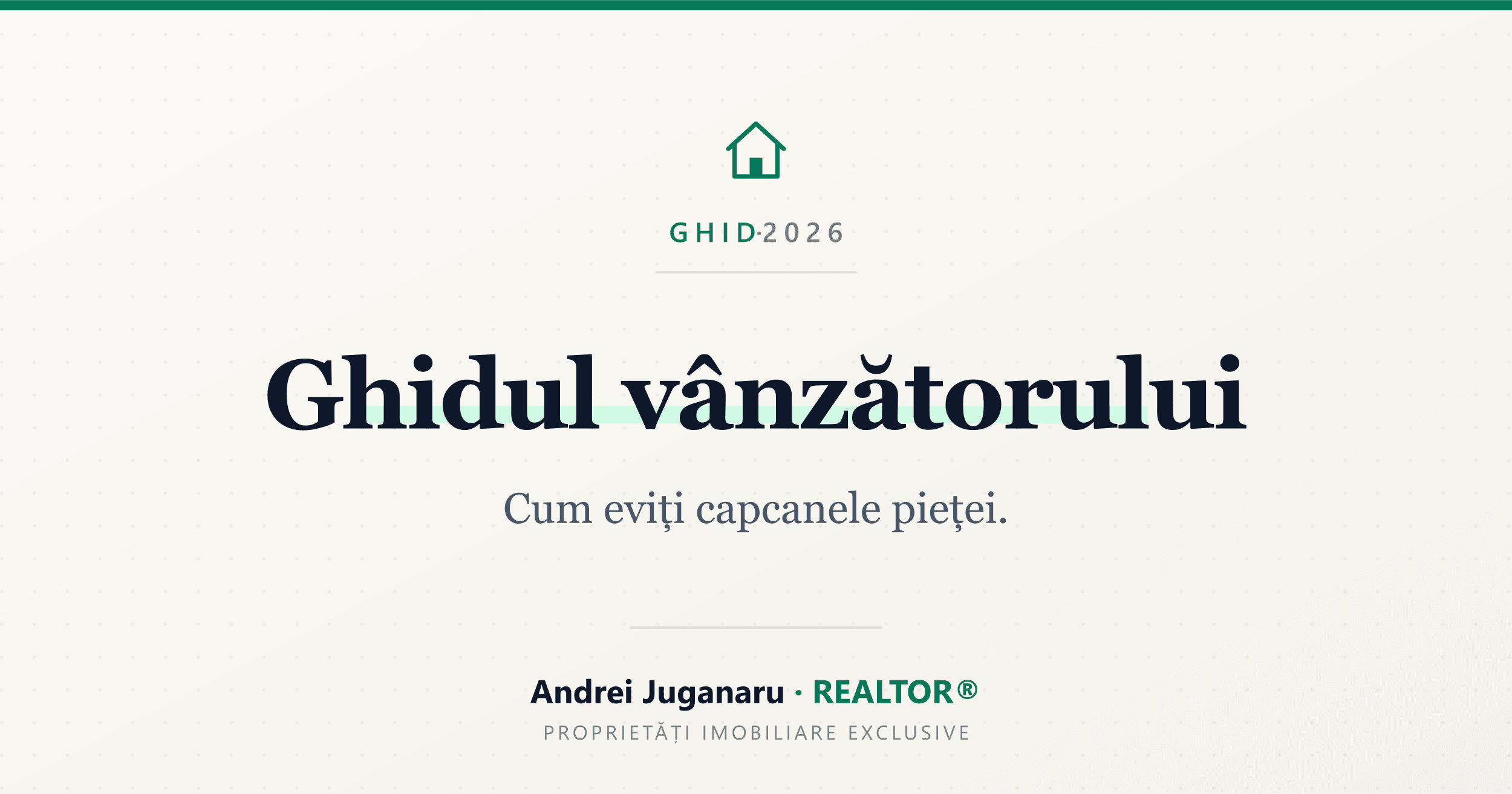 Ghidul vânzătorului — Cum eviți capcanele pieței. Andrei Juganaru, REALTOR®