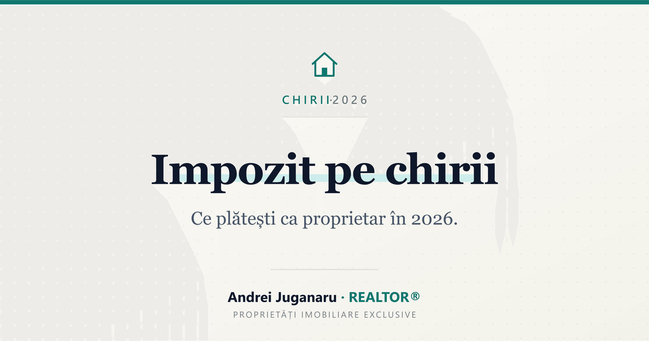 Impozit pe chirii — Ce plătești ca proprietar în 2026. Andrei Juganaru, REALTOR®